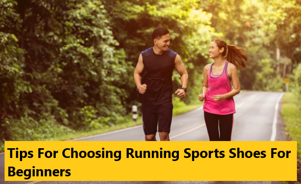 Tips For Choosing Running Sports Shoes For Beginners